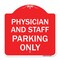 Signmission Physician and Staff Parking Only, Red & White Aluminum Architectural Sign, 18" x 18", RW-1818-23302 A-DES-RW-1818-23302 - alternate 1